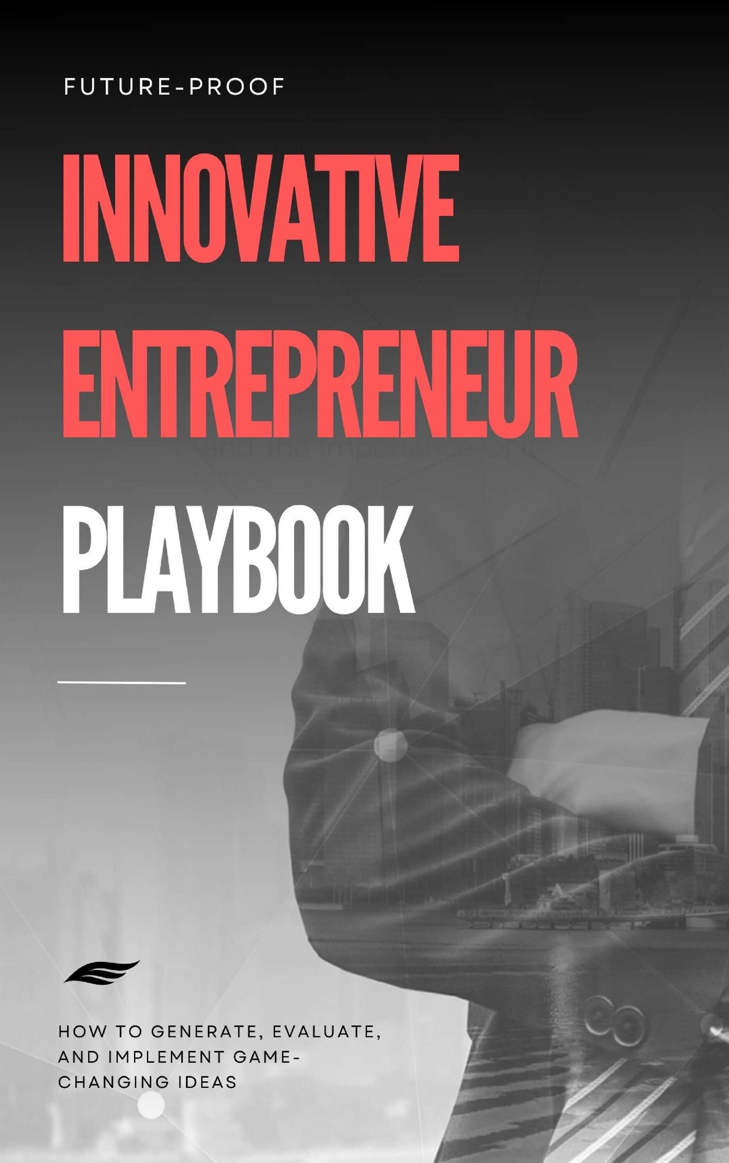 Entrepreneurship Unleashed : The Path to Building a Thriving Business